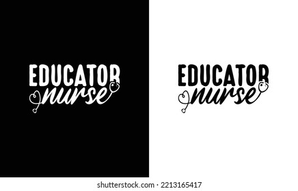 Educator Nurse T shirt design, typography