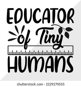 Educator Of Tiny Humans SVG Printable Vector Illustration svg