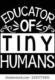 Educator of tiny humans vector art design, eps file. design file for t-shirt. SVG, EPS cuttable design file svg