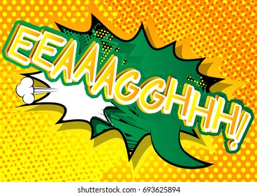 Eeaaagghhh! - Vector illustrated comic book style expression.