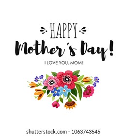 Eelgant greeting card with flowers. Happy Mother's Day card. Handwritten lettering Happy Mother's Day. Vector floral bouquet with wildflowers