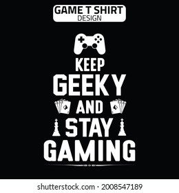 EEP GEEKY AND STAY GAMING typography t shirt design for Game lover 