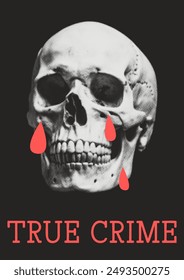 Eerie skull with red teardrops and "True Crime" text. Halftone collage. Modern Y2K mixed media. Ideal for podcast covers, crime-related media, and horror themes.