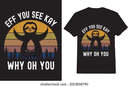 Eff You See Kay Why Oh You Meditation Yoga Sloth T-shirt For Men, Women