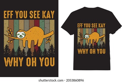 Eff You See Kay Why Oh You Funny Vintage Sloth Lover T-shirt for Yoga 