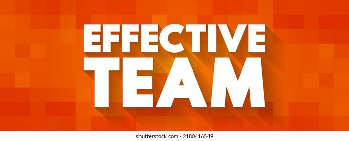 Effective Team - members must unite with the same vision and be motivated to bring that vision to life, text concept background