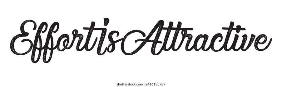 effort is attractive text on white background.