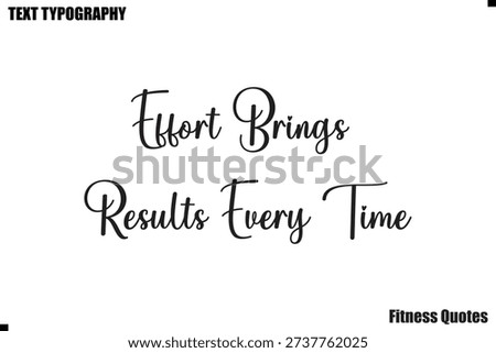 Effort Brings Results Every Time text typography fitness motivation saying