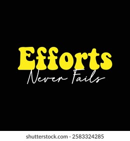 efforts never fails text on black background.