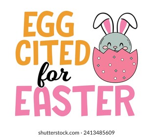 Egg cited for easter  T-shirt, Happy Easter Shirts, Hunting Squad, Easter Quotes, Easter for Kids, March Shirt, Welcome Spring, Cut File For Cricut And Silhouette