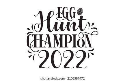 egg hunt champion 2022-  hand-drawn calligraphy. Hoppy Easter rabbit ears. Brush pen lettering. Perfect for advertising, poster, announcement, or greeting card. Beautiful Letters. Bunny ears and cute 