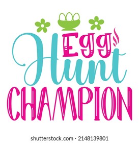 Egg Hunt Champion T-shirt And SVG Design, vector File.