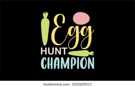 egg hunt champion-Christian Easter t shirt design, Hand drawn lettering phrase, Hand written vector sign, Bundle,Retro easter svg,funny easter svg,Printable Vector Illustration,Holiday,Cut Files Easte