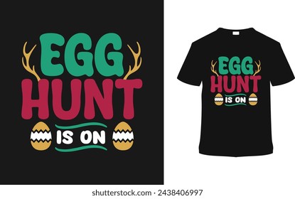 Egg Hunt Is On T-shirt, vector illustration, graphic template, print on demand, typography, vintage, eps 10, textile fabrics, retro style,  element, apparel, easter day t shirt design, egg hunting tee