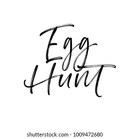 Egg hunt phrase. Happy Easter quote. Ink illustration. Modern brush calligraphy. Isolated on white background.