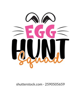 Egg Hunt Squad, Easter day t-shirt design vector, Easter day shirt design, Easter Day shirt Design Template, apparel, Happy Easter funny t shirt design,  Bunny Season.