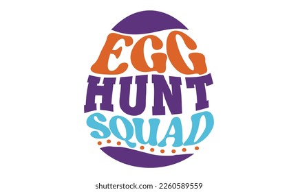 Egg hunt squad svg, Easter svg, Happy Easter svg design, Easter Cut File, Hoppy t shirt, Bunny and spring svg, Egg for Kids, Cut File Cricut