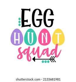 egg hunt squad

Trending vector quote on white background for t shirt, mug, stickers etc.