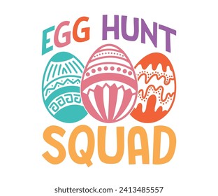 Egg hunt squad T-shirt, Happy Easter Shirts, Hunting Squad, Easter Quotes, Easter for Kids, March Shirt, Welcome Spring, Cut File For Cricut And Silhouette