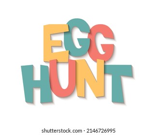 Egg Hunt. Text, lettering for a festive greeting card, banner, poster. Letters in the grotesque style, casting a shadow. Vector illustration in flat style.