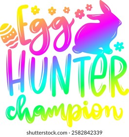 egg hunter champion happy easter rainbow colorful bright vibrant graphic design quote