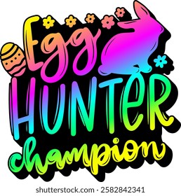 egg hunter champion happy easter rainbow colorful bright vibrant graphic design quote