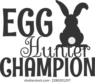 Egg Hunter Champion Vector, Digital Download, Easter Clipart, Easter Egg Hunt, Eggs, Bunny Logo, Label, Winner, Easter Champion, Hunter, Hoppy, Quote, Easter Saying, Kids Shirt