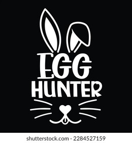 Egg Hunter, Happy easter day shirt print template typography design for easter day easter Sunday rabbits vector bunny egg illustration art