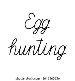 Letras vectoriales dibujadas a mano "caza de huevos". Calligraphy Easter saludos aislados en fondo blanco. Plantilla de carta de tarjetas de felicitación