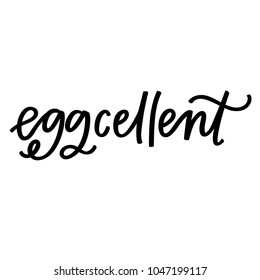 Eggcellent in hand lettering