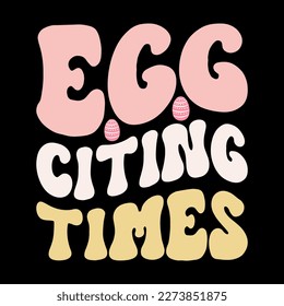 Egg-citing times, bunny Easter t-shirt, happy Easter vector, Easter day t-shirt, Easter typography t-shirt, egg hunt, t-shirt for bunny