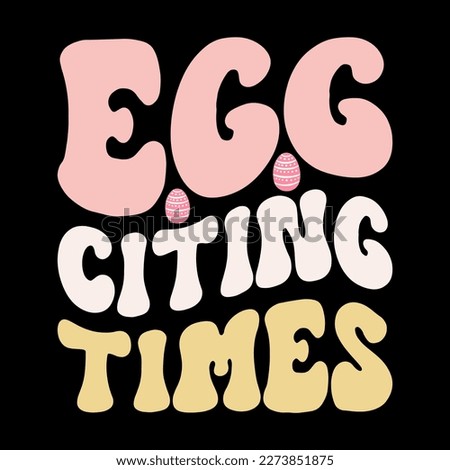Egg-citing times, bunny Easter t-shirt, happy Easter vector, Easter day t-shirt, Easter typography t-shirt, egg hunt, t-shirt for bunny