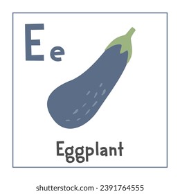 Eggplant clipart. Eggplant vector illustration cartoon flat style. Vegetables start with letter E. Vegetable alphabet card. Learning letter E card. Kids education. Cute eggplant vector design