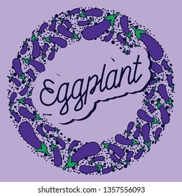 Eggplant vector circle pattern with lettering. Funny doodle healthy food on a light background