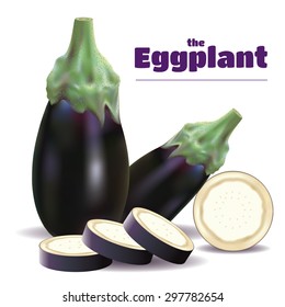 Eggplants and sliced isolated on a white background