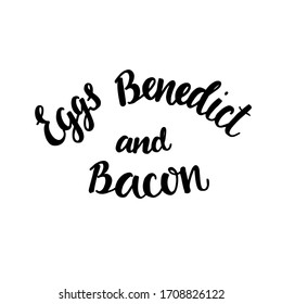 eggs benedict hand written lettering sign for breakfast menu in a hotel, cafe, restaurant, diner poster for a wall decoration home kitchen, print for kitchen tool. Web site and land page design. EPS10