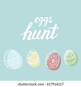 Eggs Hunt! Modern calligraphy and hand drawn eggs around.