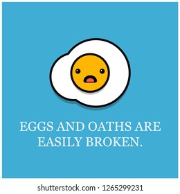 Eggs and oaths are easily broken Quote Poster with Fried Egg Illustration 