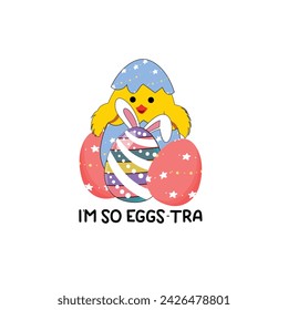 I'm So Eggstra- Cute Easter day tshirt vector design, Easter Day Sublimation Design, Easter Chick and eggs