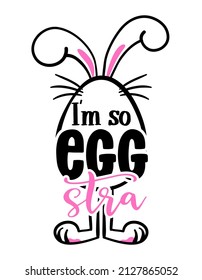 I'm so eggstra (extra pun) - Cute Easter bunny design, funny hand drawn doodle, cartoon Easter rabbit. Good for Happy Easter clothes, poster or t-shirt textile graphic design. Hand drawn illustration. svg