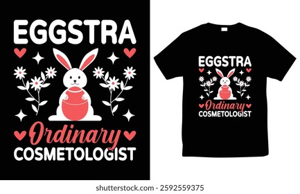 Eggstra ordinary cosmetologist, Easter day t-shirt. funny hairstylist Easter tee, Eggstra special hairstylist t-shirt design, bunny tee, typography, vector, spring holiday, Easter sunday t-shirt