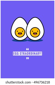 Egg-straordinary! (Line Art in Flat Style Vector Illustration Pun Poster Design)