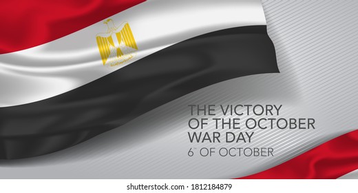 Egypt happy victory of the October war day greeting card, banner with template text vector illustration. Egyptian memorial holiday 6th of October design element with realistic flag