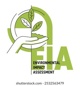EIA - Environmental Impact Assessment. Strategy used to assess the effects of a project or development proposal on the environment. Decoration with hand holding plant, thin line, green color