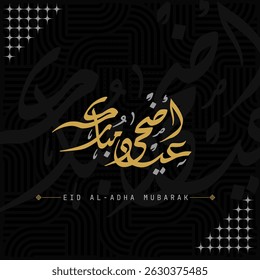 Eid al adha Mubarak Greetings Card. Happy Eid Adha greeting Translated in Arabic text typography and calligraphy. Abstract Vector Illustration for greeting card, poster and banner.
