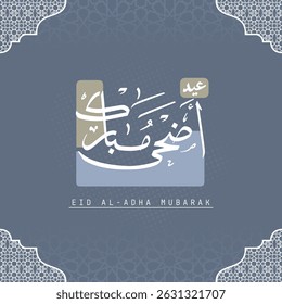 Eid al adha Mubarak Greetings Card. Happy Eid Adha greeting Translated in Arabic text typography and calligraphy. Abstract Vector Illustration for greeting card, poster and banner.