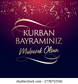 Eid al-Adha Mubarak, Feast of the Sacrifice Greeting. (Turkish: Kurban Bayraminiz Mubarek Olsun)