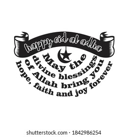 Eid Al-Adha Quotes And Saying Good For T-Shirt. Happy eid al adha may the divine blessings of Allah bring you hope faith and joy forever