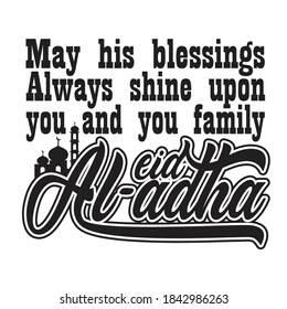 Eid Al-Adha Quotes And Saying Good For T-Shirt. May his blessings always shine upon you and you family