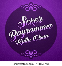 Eid Al-Fitr, Feast of Candy, Candy Festival Greeting (Turkish: Seker Bayraminiz Kutlu Olsun) Vector Elements and Background 